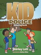 Kid Police di Shirley Lott edito da AUTHORHOUSE