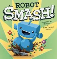 Robot Smash! di Stephen W. Martin edito da OWLKIDS BOOKS