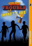 Trouble at Impact Lake di Andreas Oertel edito da ORCA BOOK PUBL
