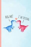 HUG ME IM TRYING di Blueberry Notebooks edito da INDEPENDENTLY PUBLISHED