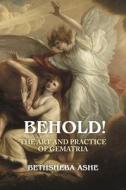 Behold: The Art and Practice of Gematria di Bethsheba Ashe edito da AEON BOOKS