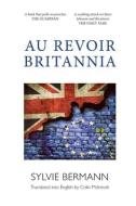 Au Revoir Britannia di Sylvie Bermann edito da LUATH PR LTD