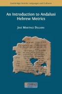 An Introduction to Andalusi Hebrew Metrics di José Martínez Delgado edito da OPEN BOOK PUBL S