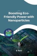 Boosting Eco-Friendly Power with Nanoparticles di K. Rani edito da Self Publish