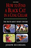 How To Find A Black Cat In A Coal Cellar di Joseph Buchdahl edito da Oldcastle Books Ltd