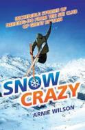 Snow Crazy di Arnie Wilson edito da John Blake Publishing Ltd