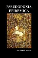 Pseudodoxia Epidemica (Paperback, ed. Wilkins) di Thomas Browne edito da BENEDICTION BOOKS