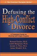 Defusing the High-Conflict Divorce: A Treatment Guide for Working with Angry Couples di Bernard Gaulier, Judith Margerum, Jerome A. Price edito da Impact Publishers