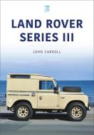 LAND ROVER SERIES III di UNKNOWN edito da CLEARWAY EAST BOOK