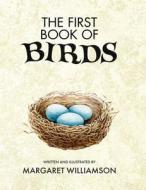 The First Book of Birds di Margaret Williamson edito da Living Book Press