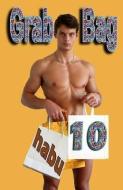 Grab Bag 10: A Gay Erotica Anthology di Habu edito da BARBARIANSPY