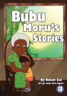 Bubu Moru's Stories di Nelson Eae edito da LIGHTNING SOURCE INC