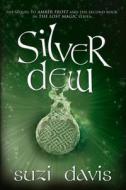 Silver Dew di Suzi Davis edito da Central Avenue Publishing