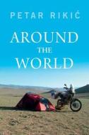 Around the World di Petar Rikic, Petar Rikiac edito da Rmb - Rocky Mountain Books