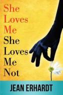 She Loves Me, She Loves Me Not di Jean Erhardt edito da Mill City Press, Inc.