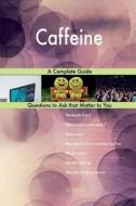 Caffeine; A Complete Guide di G. J. Blokdijk edito da Createspace Independent Publishing Platform