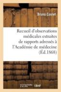 Recueil D'observations Medicales Extraites De Rapports Adresses A L'Academie De Medecine di COULET-B edito da Hachette Livre - BNF