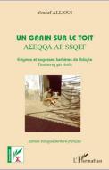 Un grain sur le toit di Youcef Allioui edito da Editions L'Harmattan