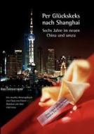 Per Glückskeks nach Shanghai di Claus von Eitzen edito da Books on Demand