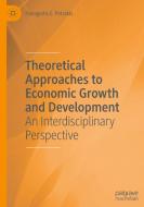 Theoretical Approaches To Economic Growth And Development di Panagiotis E. Petrakis edito da Springer Nature Switzerland Ag
