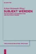 Subjekt Werden: Neutestamentliche Perspektiven Und Politische Theorie edito da Walter de Gruyter