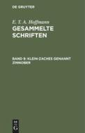 Gesammelte Schriften, Band 9, Klein-Zaches genannt Zinnober di E. T. A. Hoffmann edito da De Gruyter