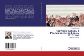 Partii i vybory v Rossii posle reformy 2012 goda di Arkadij Ljubarev edito da LAP Lambert Academic Publishing
