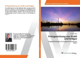 Preisgestaltung von Erdöl und Erdgas di Florian Aumair edito da AV Akademikerverlag