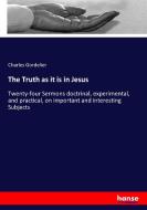 The Truth as it is in Jesus di Charles Gordelier edito da hansebooks