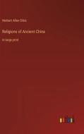 Religions of Ancient China di Herbert Allen Giles edito da Outlook Verlag