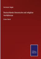 Deutschlands literarische und religiöse Verhältnisse di Hermann Hagen edito da Salzwasser-Verlag