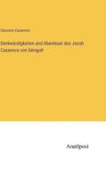 Denkwürdigkeiten und Abenteuer des Jacob Casanova von Seingalt di Giacomo Casanova edito da Anatiposi Verlag