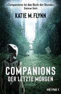 Companions - Der letzte Morgen di Katie M. Flynn edito da Heyne Taschenbuch