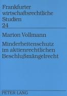 Minderheitenschutz im aktienrechtlichen Beschlußmängelrecht di Marion Vollmann edito da Lang, Peter GmbH
