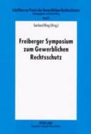Freiberger Symposium zum Gewerblichen Rechtsschutz edito da Lang, Peter GmbH