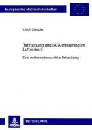 Tarifbildung und IATA-Interlining im Luftverkehr di Ulrich Steppler edito da Lang, Peter GmbH