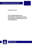 Zur Entbehrlichkeit des rechtlichen Interesses bei der Prozessführungsbefugnis kraft Ermächtigung di Elisabeth Kurzweil edito da Lang, Peter GmbH