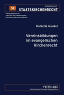 Vereinsbildungen im evangelischen Kirchenrecht di Danielle Gaukel edito da Lang, Peter GmbH