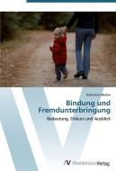 Bindung und Fremdunterbringung di Katharina Meiske edito da AV Akademikerverlag