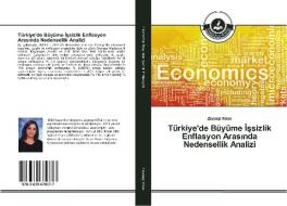 Türkiye'de Büyüme Issizlik Enflasyon Arasinda Nedensellik Analizi di Zeynep Köse edito da TAK