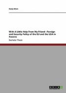 With A Little Help From My Friend - Foreign and Security Policy of the EU and the USA in Kosovo di Sonja Blum edito da GRIN Publishing