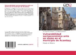 Vulnerabilidad socioeconómica ante un sismo en el municipio de Acambay di Iván Eduardo Carranza B., Luis Miguel Espinosa R. edito da EAE