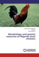 Morphology and genetic resources of Nigerian local chickens di Gwaza Deeve Sebastian, Ndu Dim, Michael Momoh edito da LAP Lambert Academic Publishing