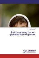 African perspective on globalization of gender di Fatai Olasupo edito da LAP Lambert Academic Publishing