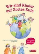 Wir sind Kinder auf Gottes Erde di Hildegard und Felix Rohner-Dobler edito da Tyrolia Verlagsanstalt Gm