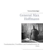 General Max Hoffmann di Thomas Wollschläger edito da Books on Demand