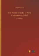 The Prince of India or Why Constantinople fell di Lew Wallace edito da Outlook Verlag