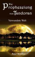 Die Prophezeiung von Tandoran - Verwundete Welt di Peter Bödeker edito da Books on Demand