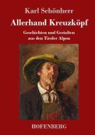 Allerhand Kreuzköpf di Karl Schönherr edito da Hofenberg