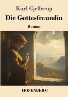 Die Gottesfreundin di Karl Gjellerup edito da Henricus - Edition Deutsche Klassik GmbH, Berlin